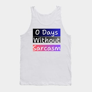 0 Days Without Sarcasm Tank Top